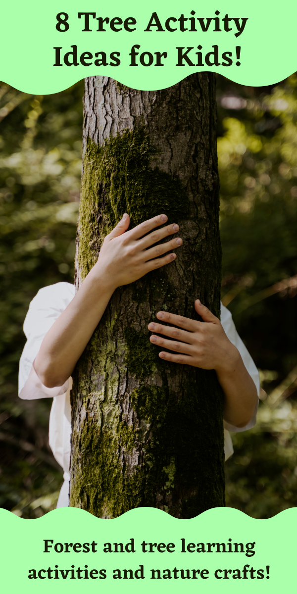 a child hugging a tree with the text "8 tree activity ideas for kids!" and "forest and tree learning activities and nature crafts"